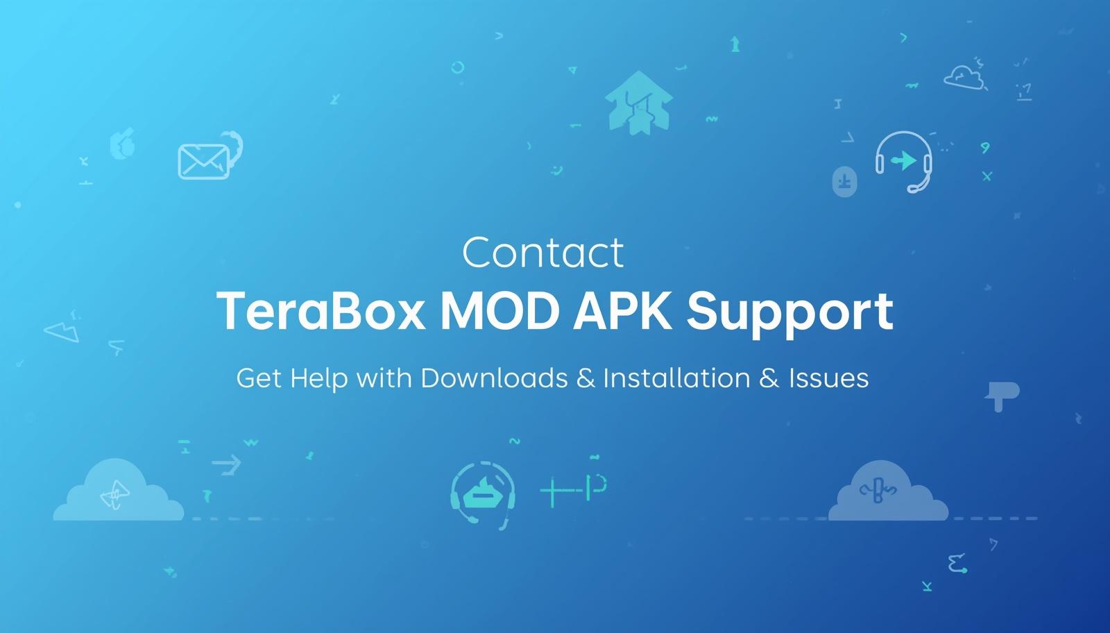 Contact Terabox MOD APK support for download help and installation issues